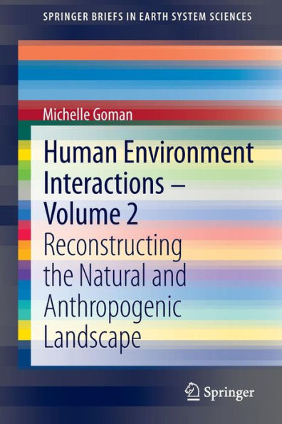 Human Environment Interactions - Volume 2: Reconstructing the Natural and Anthropogenic Landscape