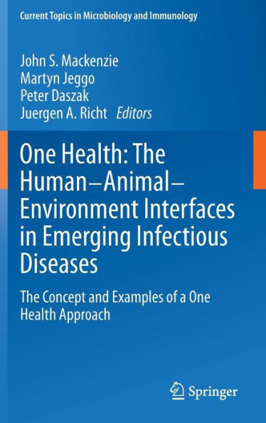 One Health: The Human-Animal-Environment Interfaces in Emerging Infectious Diseases: The Concept and Examples of a One Health Approach / Edition 1