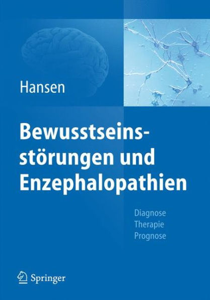 Bewusstseinsstörungen und Enzephalopathien: Diagnose, Therapie, Prognose