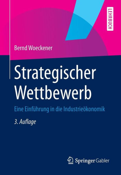 Strategischer Wettbewerb: Eine Einfï¿½hrung in die Industrieï¿½konomik