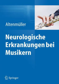 Title: Neurologische Erkrankungen bei Musikern, Author: Eckart Altenmüller