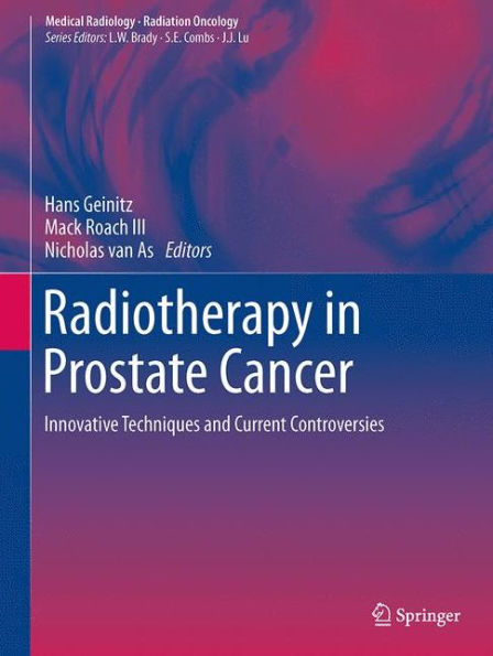 Radiotherapy in Prostate Cancer: Innovative Techniques and Current Controversies / Edition 1