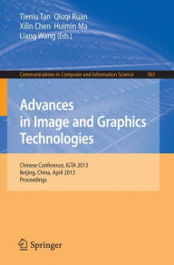 Title: Advances in Image and Graphics Technologies: Chinese Conference, IGTA 2013, Beijing, China, April 2-3, 2013. Proceedings, Author: Tieniu Tan