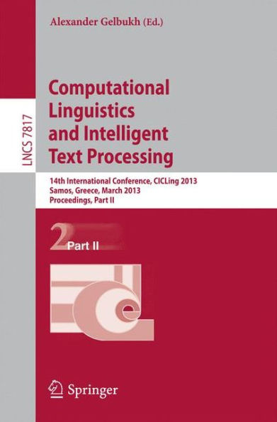 Computational Linguistics and Intelligent Text Processing: 14th International Conference, CICLing 2013, Karlovasi, Samos, Greece, March 24-30, 2013, Proceedings, Part II