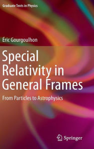 Title: Special Relativity in General Frames: From Particles to Astrophysics, Author: ïric Gourgoulhon