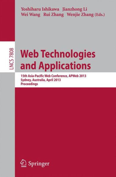 Web Technologies and Applications: 15th Asia-Pacific Web Conference, APWeb 2013, Sydney, Australia, April 4-6, 2013, Proceedings