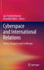 Cyberspace and International Relations: Theory, Prospects and Challenges