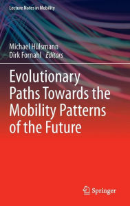 Title: Evolutionary Paths Towards the Mobility Patterns of the Future, Author: Michael Hülsmann
