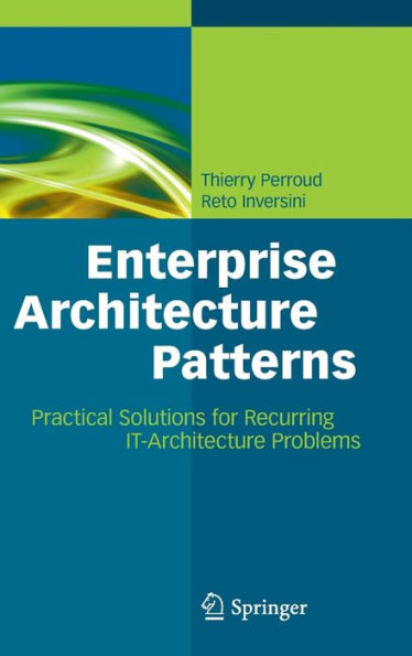 Enterprise Architecture Patterns: Practical Solutions for Recurring IT-Architecture Problems