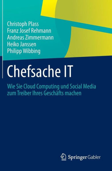 Chefsache IT: Wie Sie Cloud Computing und Social Media zum Treiber Ihres Geschï¿½fts machen