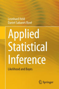 Title: Applied Statistical Inference: Likelihood and Bayes, Author: Leonhard Held