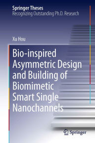 Title: Bio-inspired Asymmetric Design and Building of Biomimetic Smart Single Nanochannels, Author: Xu Hou