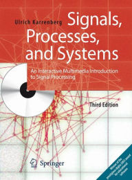 Title: Signals, Processes, and Systems: An Interactive Multimedia Introduction to Signal Processing, Author: Ulrich Karrenberg