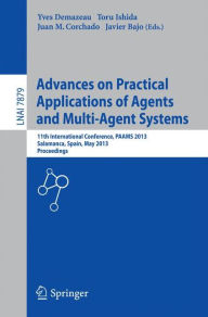 Title: Advances on Practical Applications of Agents and Multi-Agent Systems: 11th International Conference, PAAMS 2013, Salamanca, Spain, May 22-24, 2013. Proceedings, Author: Yves Demazeau