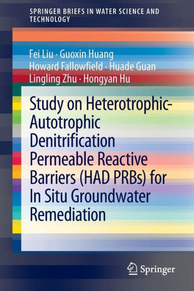 Study on Heterotrophic-Autotrophic Denitrification Permeable Reactive Barriers (HAD PRBs) for Situ Groundwater Remediation