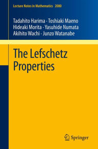 Title: The Lefschetz Properties, Author: Tadahito Harima