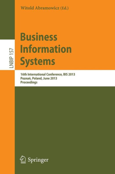 Business Information Systems: 16th International Conference, BIS 2013, Poznan, Poland, June 19-21, 2013, Proceedings