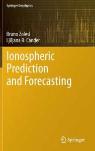 Title: Ionospheric Prediction and Forecasting, Author: Bruno Zolesi