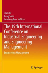 Title: The 19th International Conference on Industrial Engineering and Engineering Management: Engineering Management, Author: Ershi Qi