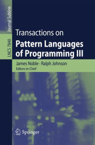 Title: Transactions on Pattern Languages of Programming III, Author: James Noble