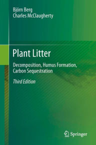 Title: Plant Litter: Decomposition, Humus Formation, Carbon Sequestration, Author: Björn Berg