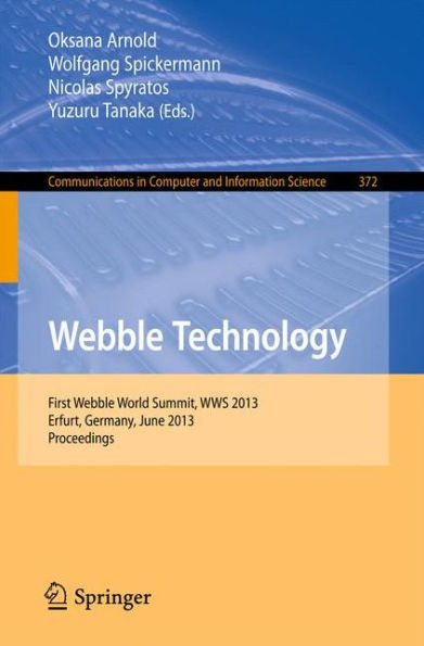 Webble Technology: First Webble World Summit, WWS 2013, Erfurt, Germany, June 3-5, 2013. Proceedings