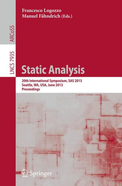 Static Analysis: 20th International Symposium, SAS 2013, Seattle, WA, USA, June 20-22, 2012, Proceedings