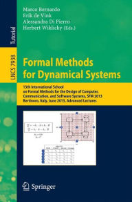 Title: Formal Methods for Dynamical Systems: 13th International School on Formal Methods for the Design of Computer, Communication, and Software Systems, SFM 2013, Bertinoro, Italy, June 17-22, 2013. Advanced Lectures, Author: Marco Bernardo