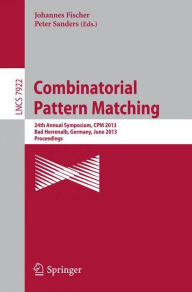 Title: Combinatorial Pattern Matching: 24th Annual Symposium, CPM 2013, Bad Herrenalb, Germany, June 17-19, 2013, Proceedings, Author: Johannes Fischer