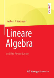 Title: Lineare Algebra: und ihre Anwendungen, Author: Herbert J. Muthsam