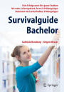Survivalguide Bachelor: Dein Erfolgscoach fï¿½rs ganze Studium - Nie mehr Leistungsdruck, Stress & Prï¿½fungsangst - Bestnoten mit Lerntechniken, Prï¿½fungstipps!