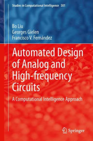 Title: Automated Design of Analog and High-frequency Circuits: A Computational Intelligence Approach, Author: Bo Liu