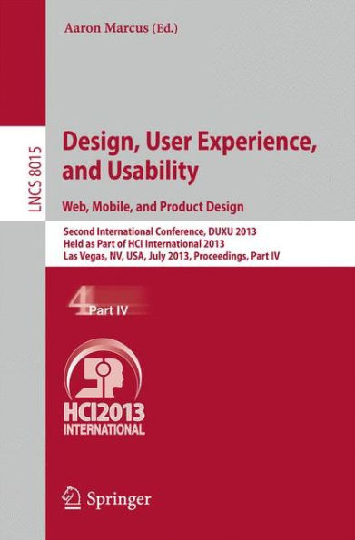 Design, User Experience, and Usability: Web, Mobile, and Product Design: Second International Conference, DUXU 2013, Held as Part of HCI International 2013, Las Vegas, NV, USA, July 21-26, 2013, Proceedings, Part IV