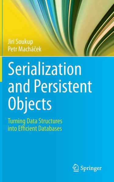 Serialization and Persistent Objects: Turning Data Structures into Efficient Databases