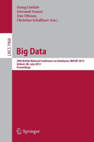 Title: Big Data: 29th British National Conference on databases, BNCOD 2013, Oxford, UK, July 8-10, 2013. Proceedings, Author: Dan Olteanu