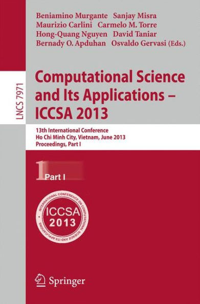 Computational Science and Its Applications - ICCSA 2013: 13th International Conference, Ho Chi Minh City, Vietnam, July 24-27, 2013, Proceedings