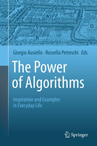 Title: The Power of Algorithms: Inspiration and Examples in Everyday Life, Author: Giorgio Ausiello