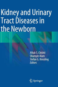Title: Kidney and Urinary Tract Diseases in the Newborn, Author: Aftab S. Chishti