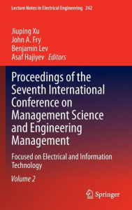 Title: Proceedings of the Seventh International Conference on Management Science and Engineering Management: Focused on Electrical and Information Technology Volume II, Author: Jiuping Xu
