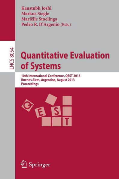 Quantitative Evaluation of Systems: 10th International Conference, QEST 2013, Buenos Aires, Argentina, August 27-30, 2013, Proceedings