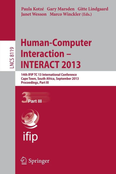 Human-Computer Interaction -- INTERACT 2013: 14th IFIP TC 13 International Conference, Cape Town, South Africa, September 2-6, 2013, Proceedings, Part III