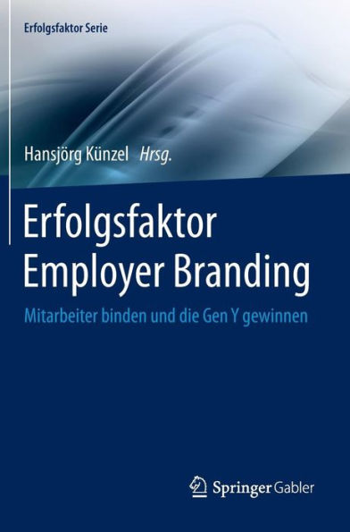 Erfolgsfaktor Employer Branding: Mitarbeiter binden und die Gen Y gewinnen