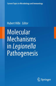 Title: Molecular Mechanisms in Legionella Pathogenesis, Author: Hubert Hilbi