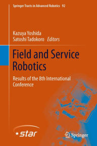 Title: Field and Service Robotics: Results of the 8th International Conference, Author: Kazuya Yoshida