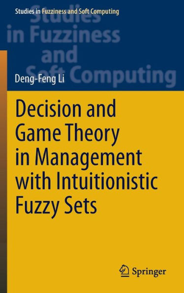 Decision and Game Theory Management With Intuitionistic Fuzzy Sets