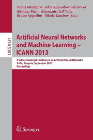 Title: Artificial Neural Networks and Machine Learning -- ICANN 2013: 23rd International Conference on Artificial Neural Networks, Sofia, Bulgaria, September 10-13, 2013, Proceedings, Author: Valeri Mladenov