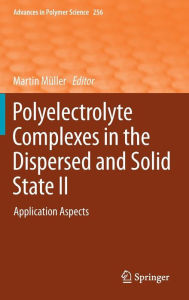 Title: Polyelectrolyte Complexes in the Dispersed and Solid State II: Application Aspects, Author: Martin Mïller