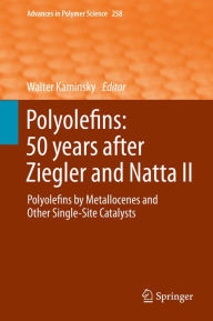 Title: Polyolefins: 50 years after Ziegler and Natta II: Polyolefins by Metallocenes and Other Single-Site Catalysts, Author: Walter Kaminsky