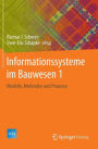 Informationssysteme im Bauwesen 1: Modelle, Methoden und Prozesse