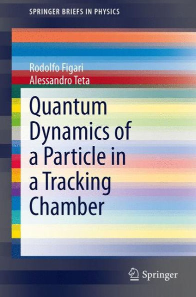 Quantum Dynamics of a Particle Tracking Chamber